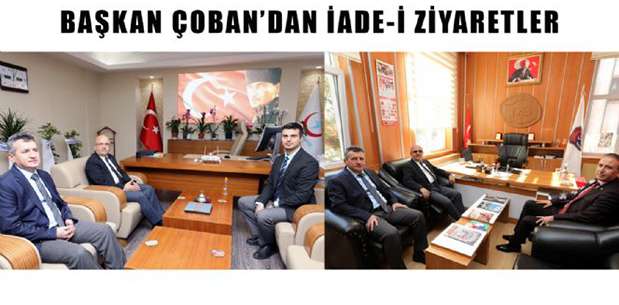 BAŞKAN ÇOBAN’DAN İADE-İ ZİYARETLER