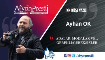 ADALAR, MODALAR VE… GEREKLİ/GEREKSİZLER